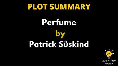 Perfume by Patrick Süskind Plot Summary .